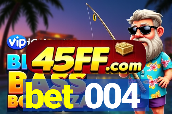 bet 004